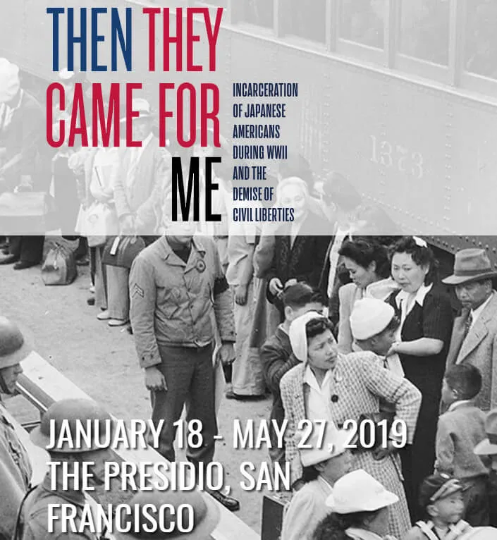 2019 Then They Came for Me: Incarceration of Japanese Americans During WWII and the Demise of Civil Liberties (Jan 18, 2019 - May 27, 2019) | Japanese-City.com