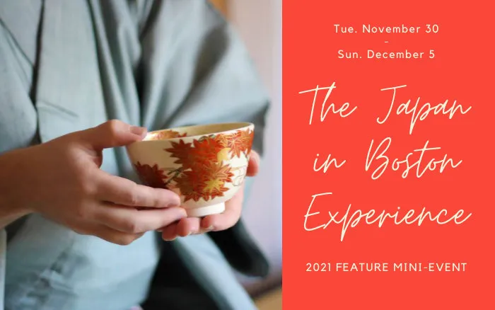 2021 - 10th Annual Boston Japan Festival Event - “The Japan in Boston Experience 2021” (Nov 30 - Dec 5) 6 Days | Japanese-City.com