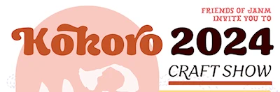 2024: 16th Annual Kokoro Craft Show (Vendors: Fashion Apparel & Accessories, Origami, Ceramics, Gifts, Handmade Stationary, & Bake Goods) @JANM