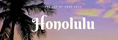 Japanese events venues location festivals 2024: The Joy of Sake Honolulu: Over 500 Labels From Japan & U.S. in a Walkaround Tasting + Traditional & Contemporary Appetizers 