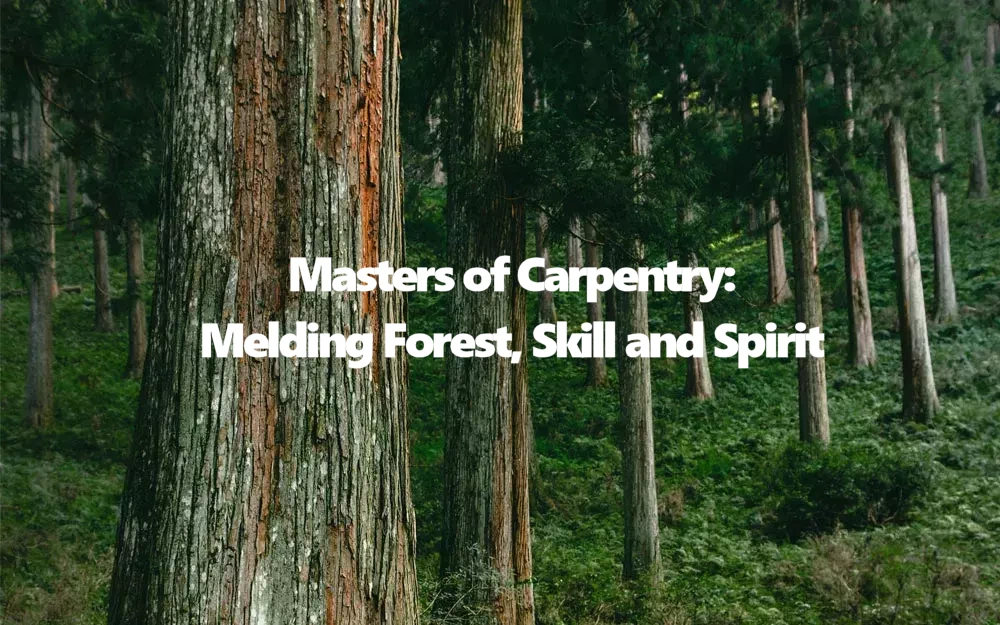 2024 Masters of Carpentry: Melding Forest, Skill and Spirit