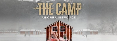 2025: The Camp - An Opera in Two Acts: About Family, Injustice, and Resilience During WWII (Feb 22 - Mar 2, 2025)