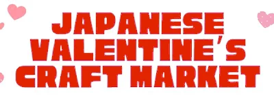 2025 Japanese Valentine's Craft Market: Celebrate Love with Unique Handmade Gifts from 15+ Japanese Craft Vendors!