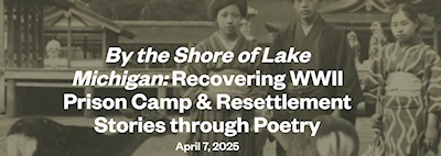 2025 By the Shore of Lake Michigan: Recovering WWII Prison Camp & Resettlement Stories through Poetry