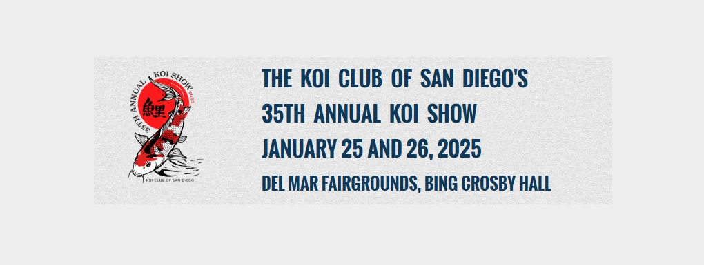 2025: 36th Annual Koi Show - San Diego Koi Club: The Largest West Coast KOI Show (2 Days) Over 300 Koi on Display - FREE